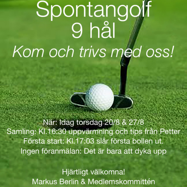 Till alla medlemmar på Flommens Golfklubb:
Medlemskommittén bjuder in till två trevliga och prestigelösa eftermiddagar med spontangolf på vår fina bana. Det här är fantastiskt tillfälle att träffa nya och gamla golfvänner, umgås och njuta av spelet tillsammans.

Vi tjuvstartar redan kl. 16:30 med en gemensam uppvärmning. Vår fantastiske Pro Petter Bengtsson är på plats för att peppa oss och dela med sig av sina bästa tips, perfekt att ta med sig ut på banan!

När: Idag torsdag 20/8 & torsdag 27/8.
Samling: Kl.16:30 för uppvärmning och tips från Petter
Första start: Kl.17:03 slår första bollen ut
Spel: Vi spelar 9 hål i ett avslappnat format
Ingen föranmälan: Det är bara att dyka upp precis som du är

Vi ser fram emot att få spela och trivas tillsammans med er!
Hjärtligt välkomna!
Markus Berlin & Medlemskommittén